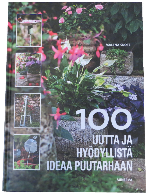 100 uutta ja hyödyllistä ideaa puutarhaan